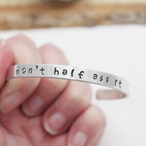 Don't Half A$$ It - Hand Stamped Anodized Aluminum Bangle - Adjustable
